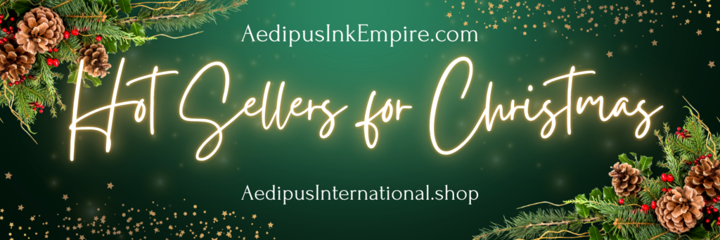 Find all the Hot Trending Christmas sellers on Aedipus International shop, the editorial and promotional department of Aedipus Ink Empire Books & Merchandise.