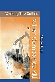 Walking The Cutline When Companies Kill, A True Crime based in Canada.